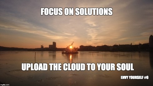 Focus on solutions, upload the cloud to your soul